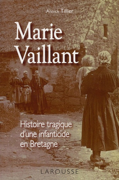 Marie Vaillant ; le destin tragique d'une infanticide en Bretagne