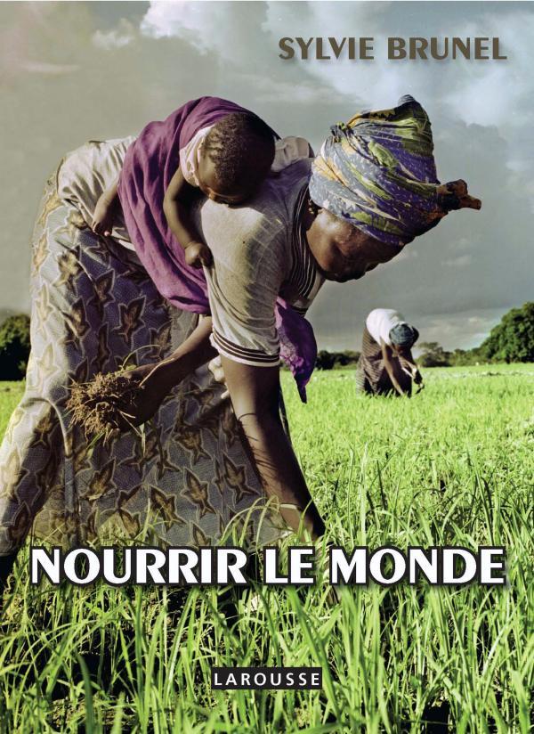 Nourrir le monde ; vaincre la faim