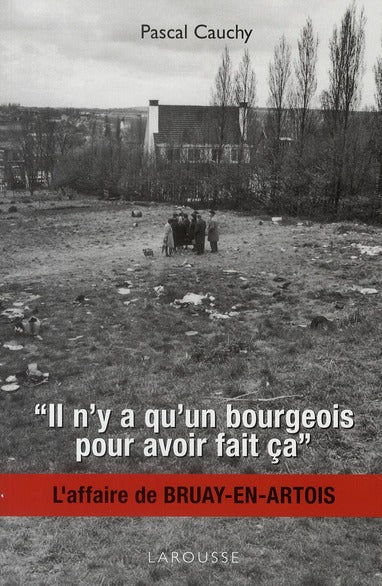 L'affaire de Bruay-en-Artois ; "il n'y a qu'un bourgeois pour avoir fait ça"