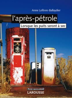 L'après pétrole ; lorsque les puits seront à sec (2e édition)