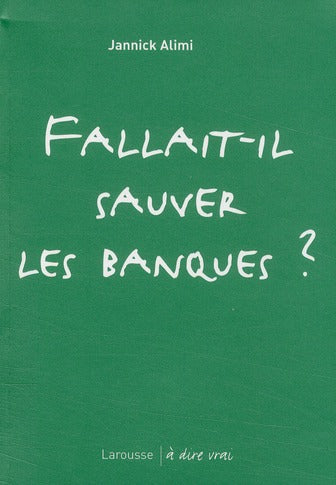 Fallait-il sauver les banques ?