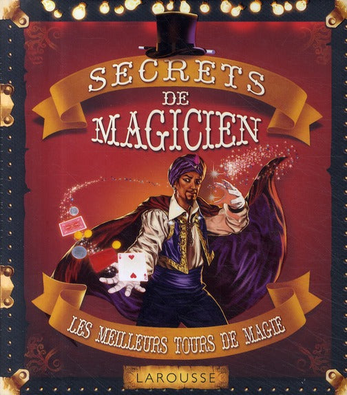 Secrets de magicien ; les meilleurs tours de magie