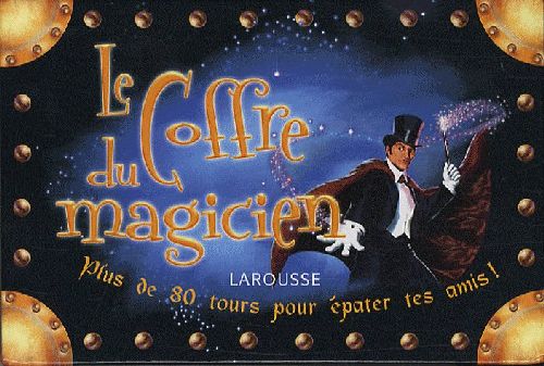 Le coffre du magicien ; plus de 80 tours pour épater des amis !