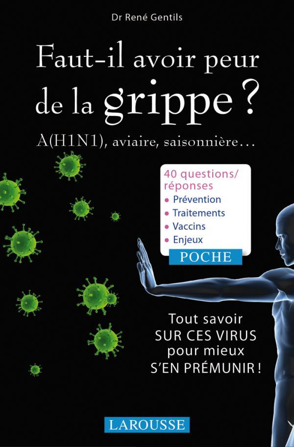 Faut-il avoir peur de la grippe ? A(H1N1), aviaire, saisonnière...