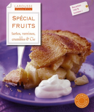 Spécial fruits ; tartes, verrines, clafoutis & Cie