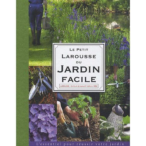 Le petit Larousse du jardin facile