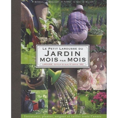 Le petit Larousse du jardin ; mois par mois