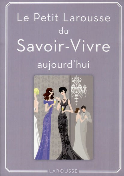 Le petit Larousse du savoir-vivre aujourd'hui