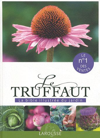 Le truffaut ; la bible illustrée du jardin