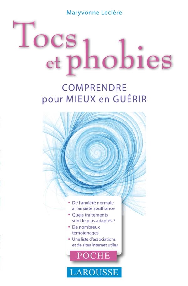 Tocs et phobies ; comprendrep our mieux guérir