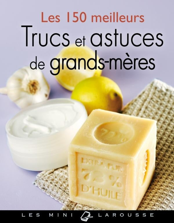 Les 150 meilleurs trucs et actuces de grands-mères