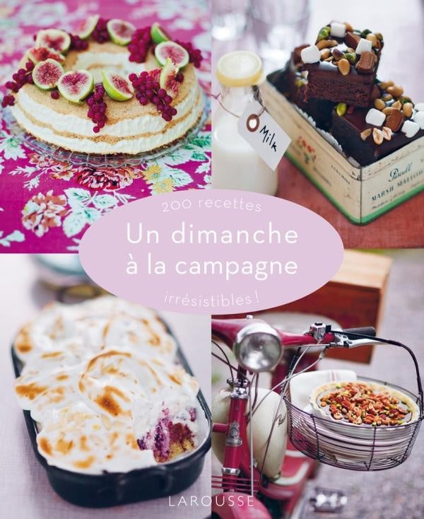 Un dimanche à la campagne ; 200 recettes irrésistibles