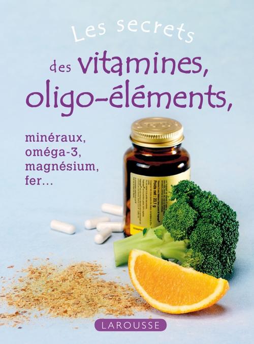 Les secrets des vitamines et des oligo-éléments