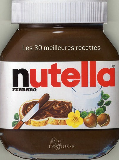 Nutella ; les 30 meilleures recettes