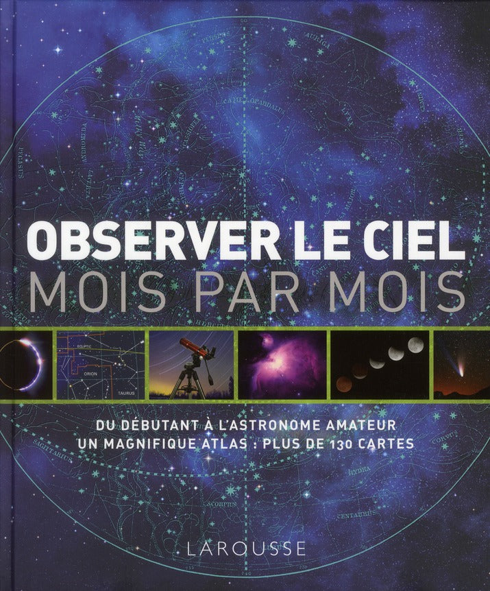 Observer le ciel mois par mois ; du débutant à l'astronome amateur