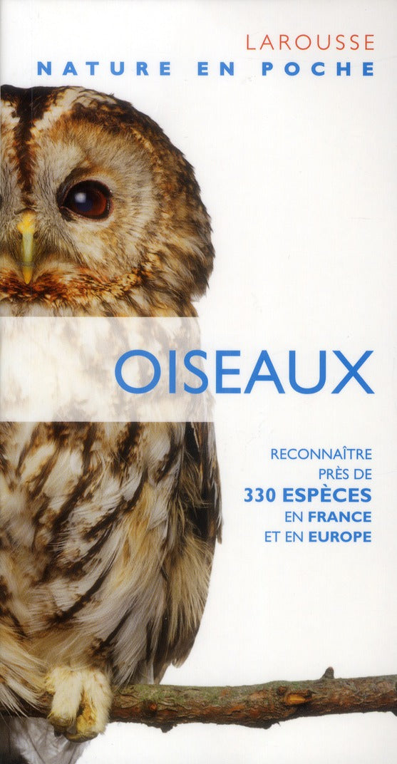 Oiseaux ; reconnaître près de 330 espèces en France et en Europe