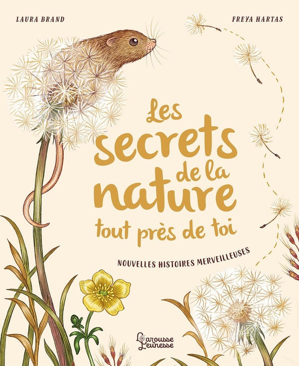Les secrets de la nature... tout près de toi : nouvelles histoires merveilleuses