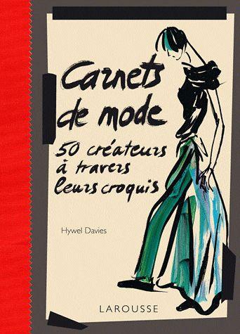 Carnets de mode ; 50 créateurs à travers leurs croquis