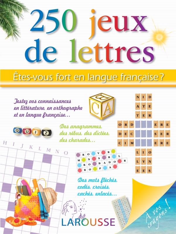 êtes-vous fort en langue française ? 250 jeux de lettres