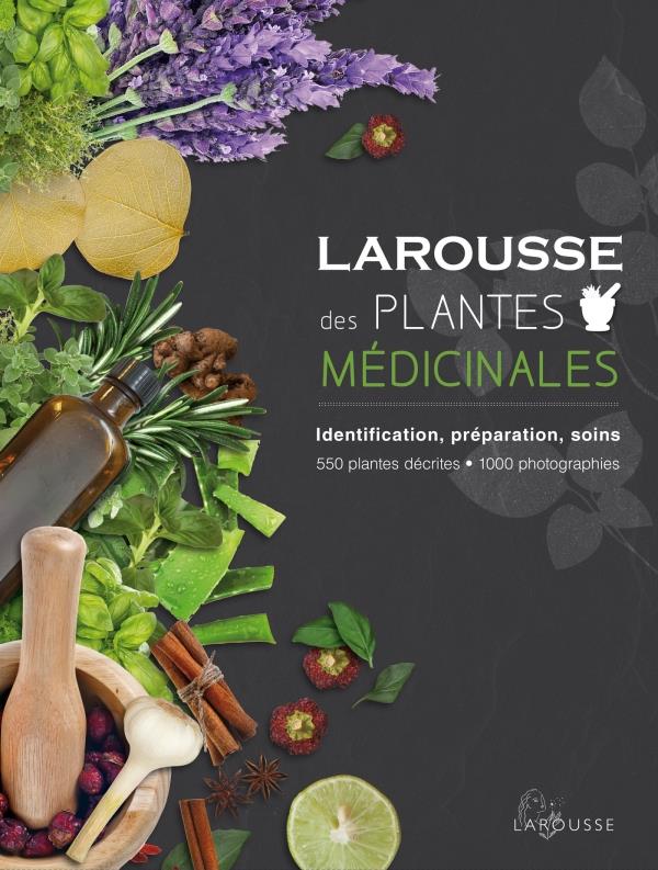Larousse des plantes médicinales ; identification, préparation, soins