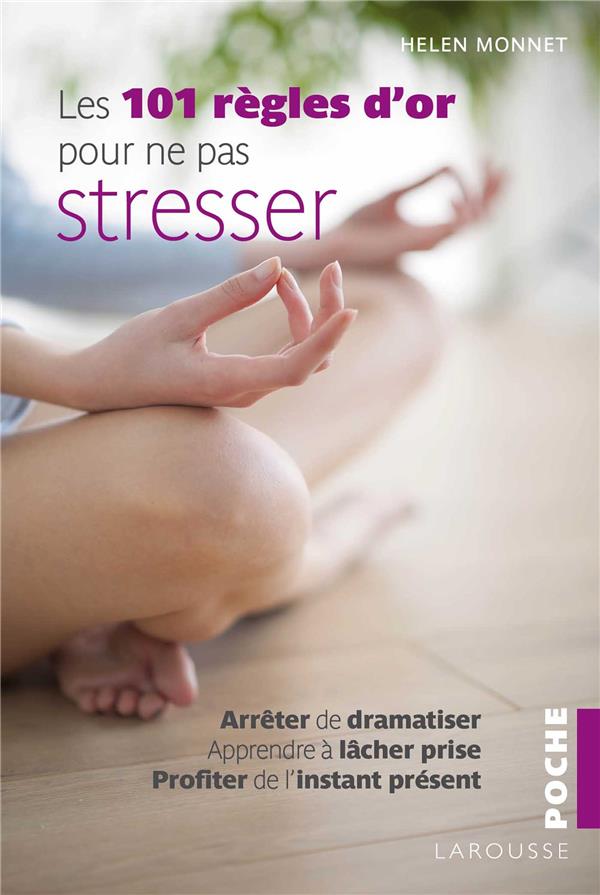Les 101 regles d'or pour ne pas stresser