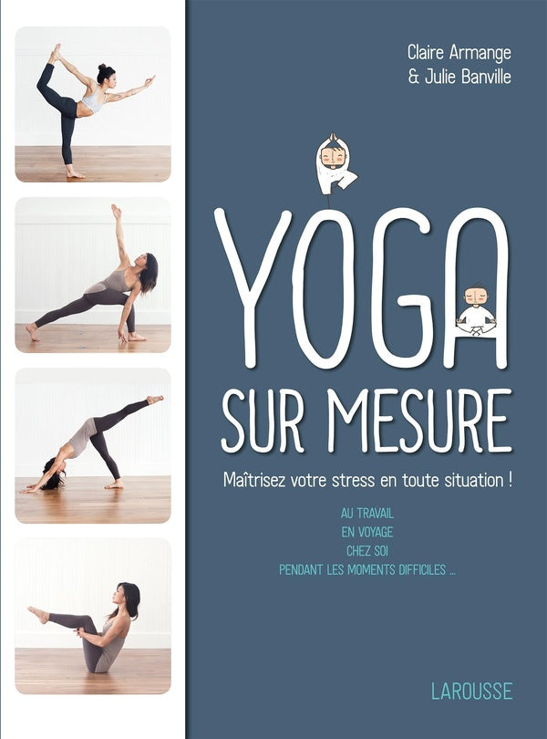 Yoga sur mesure ; maîtrisez votre stress en toute situation !