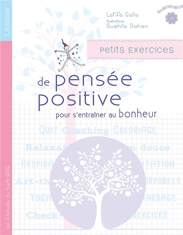 Petits exercices de pensée positive ; pour s'entraîner au bonheur