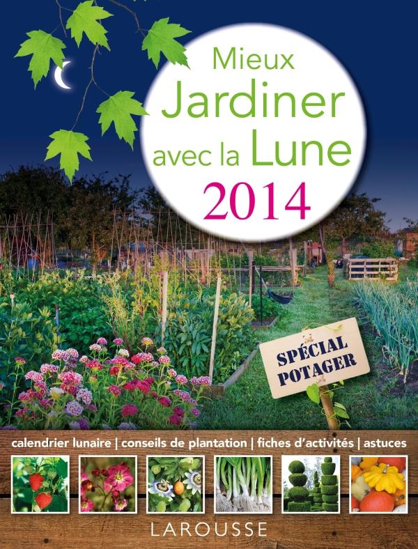 Mieux jardiner avec la lune ; spécial potager (édition 2014)