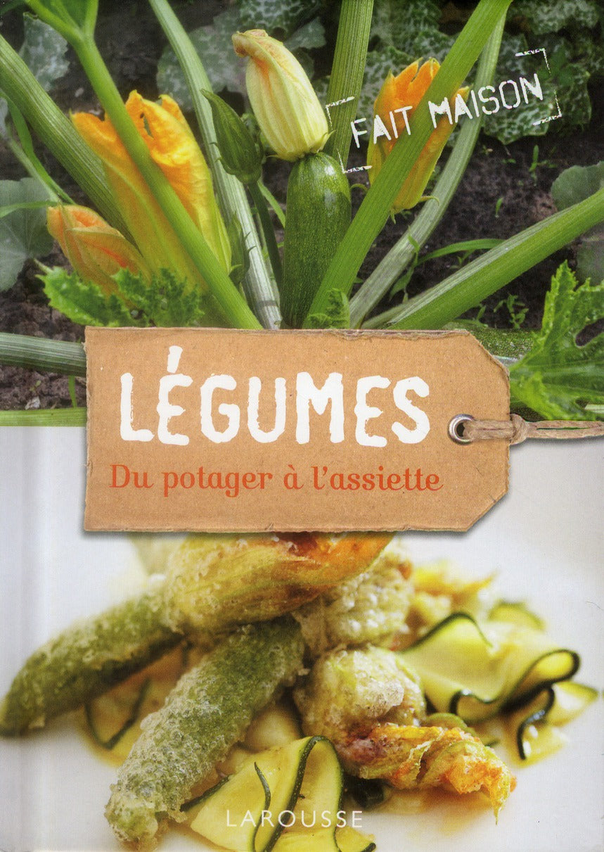 Légumes ; du potager à l'assiette