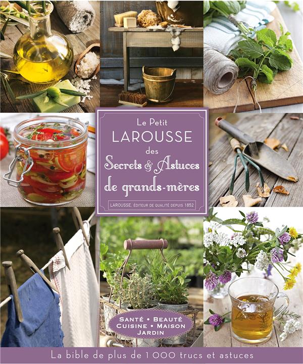Le petit Larousse des secrets et astuces de grands-mères