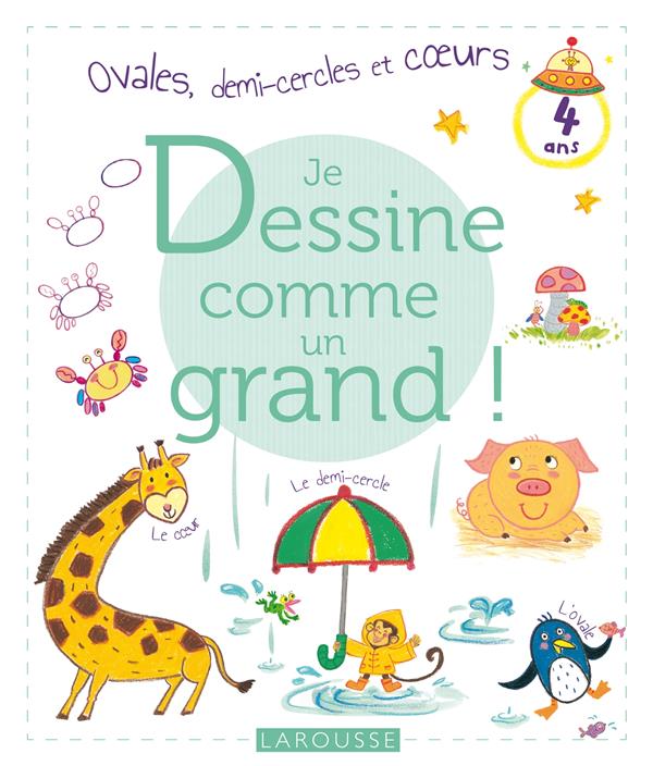 Je dessine comme un grand ! ovales, demi-cercles et coeurs