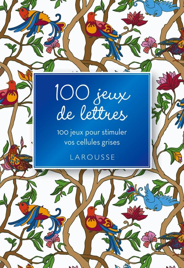 100 jeux de logique ; 100 grilles pour stimuler vos cellules grises