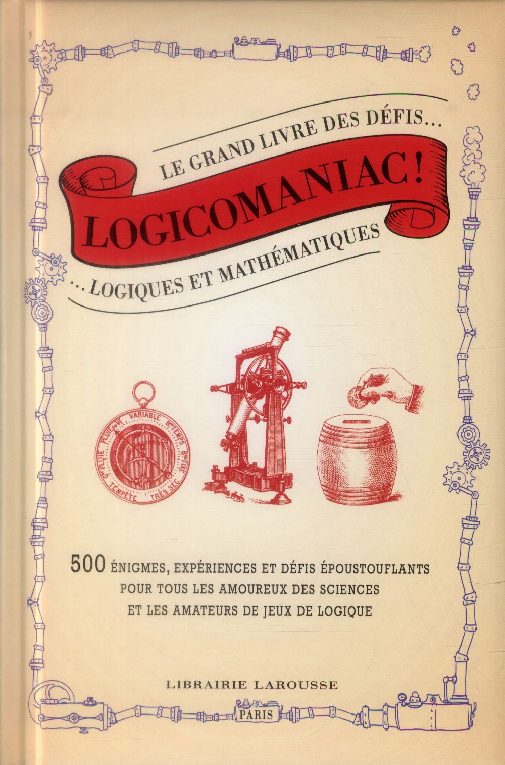Logicomaniac ; le grand livre des défis logiques et mathématiques