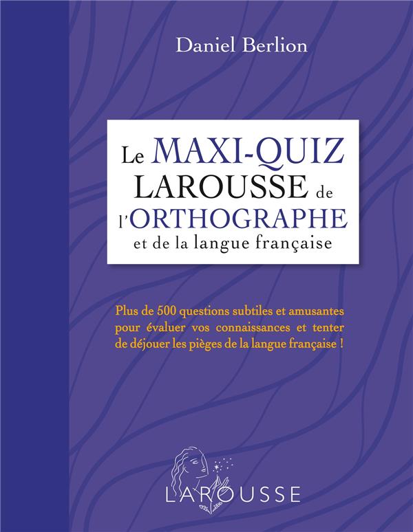 Le maxi quiz larousse de l'orthographe et de la langue française