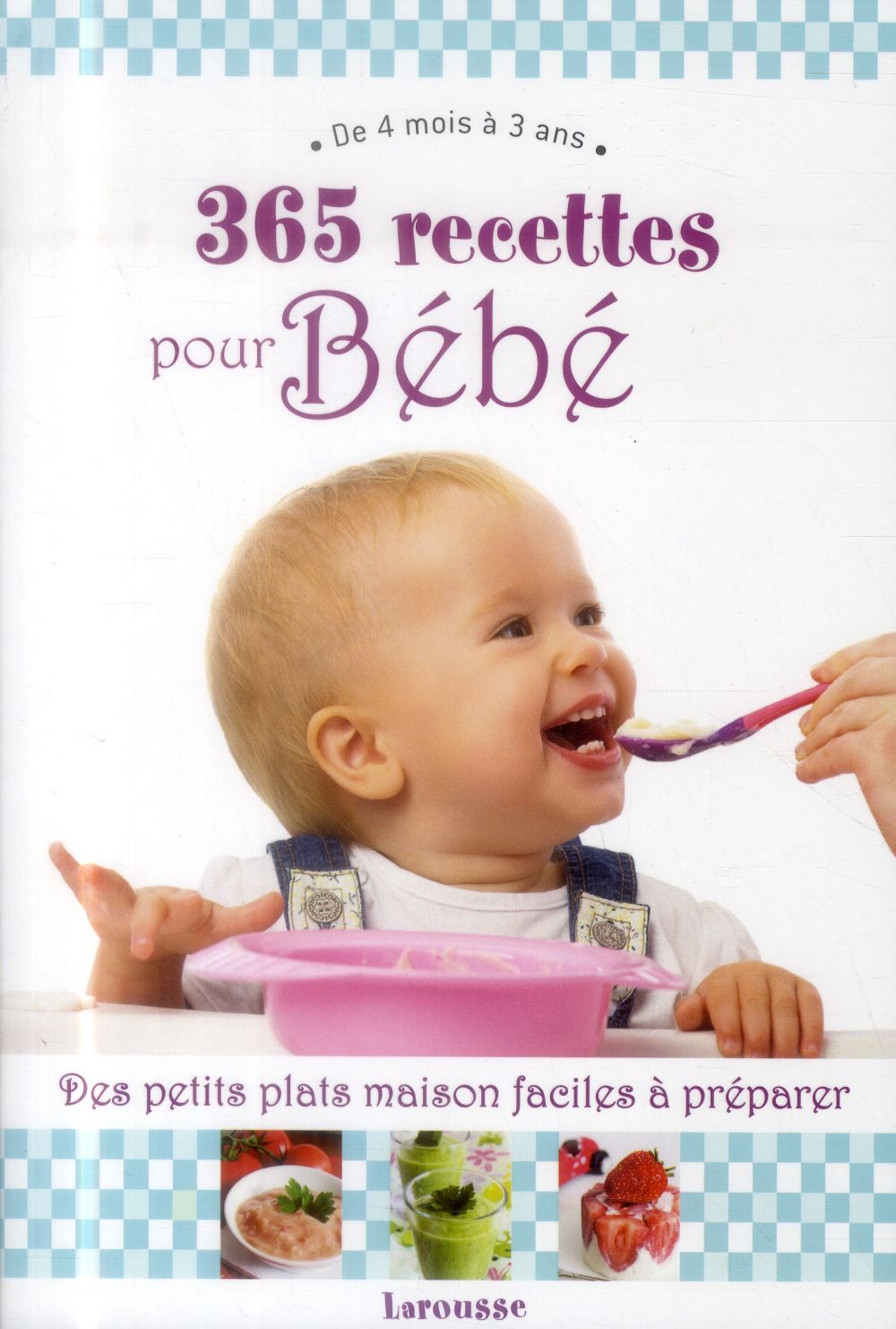 365 recettes pour bébé ; de 4 mois à 3 ans