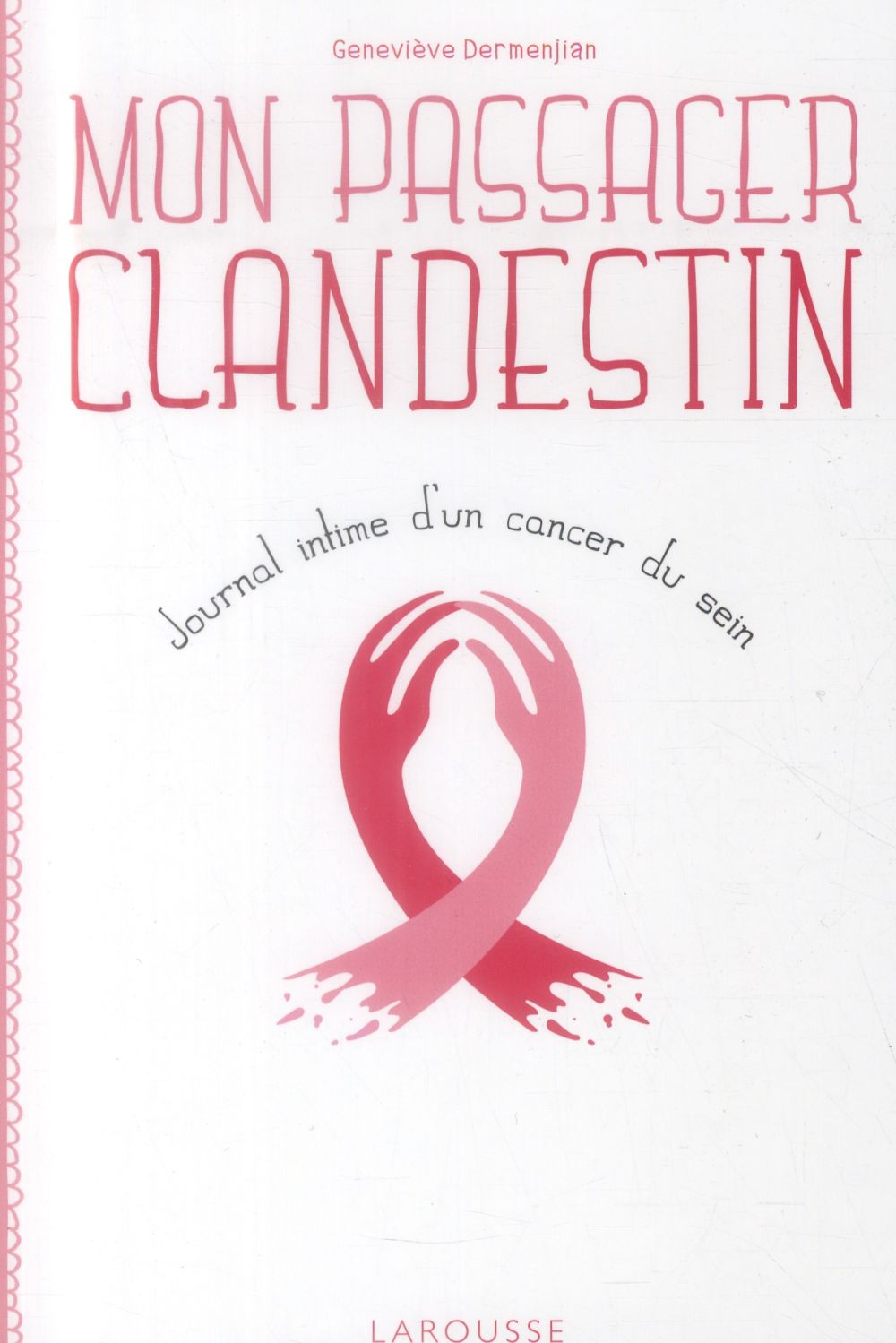 Mon passager clandestin ; journal intime d'un cancer