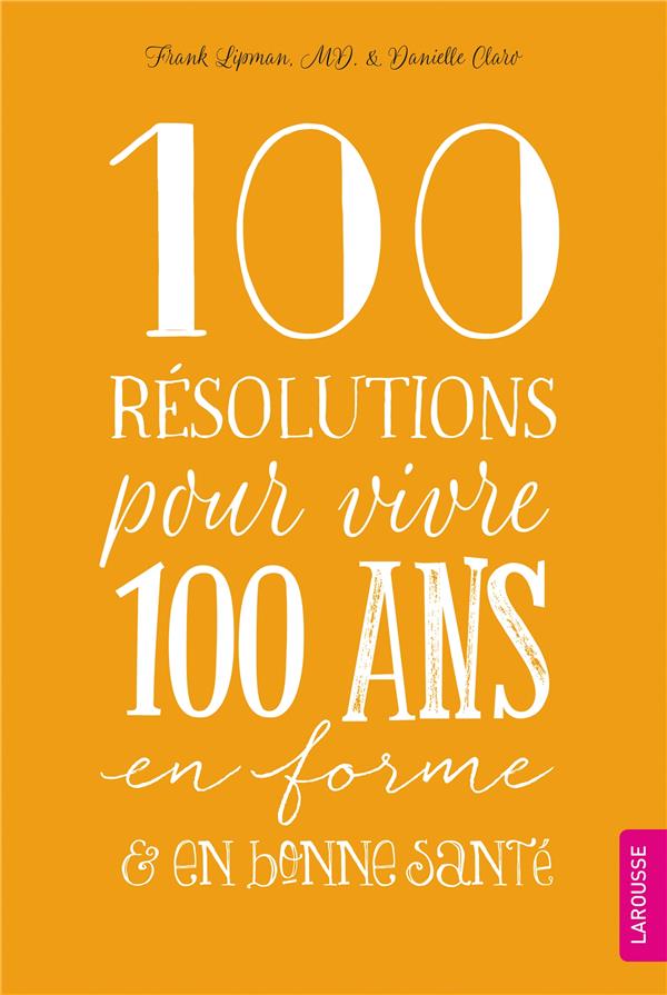100 résolutions pour vivre 100 ans en forme et en bonne santé