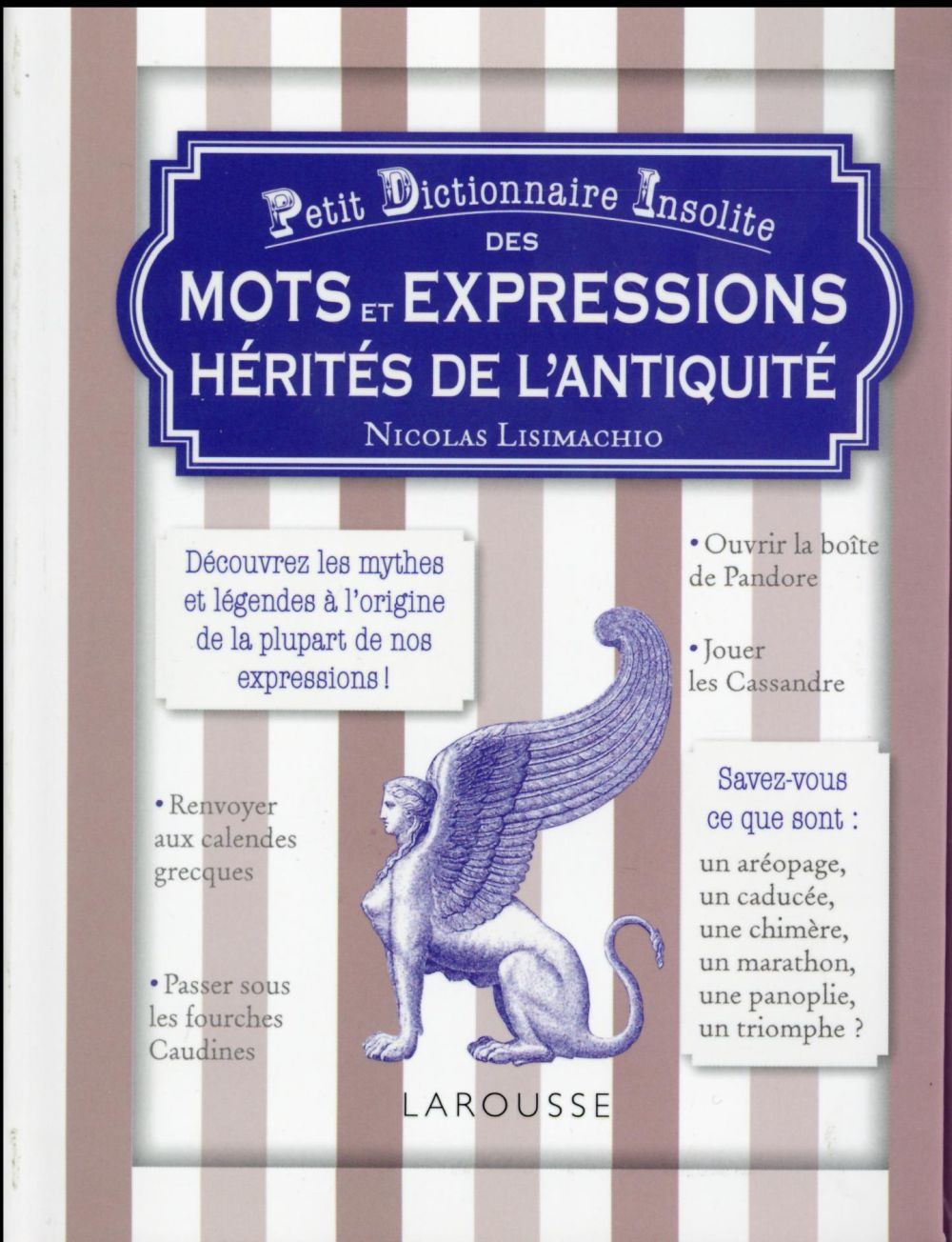 Petit dictionnaire insolite des mots et et expressions hérités de l'Antiquité