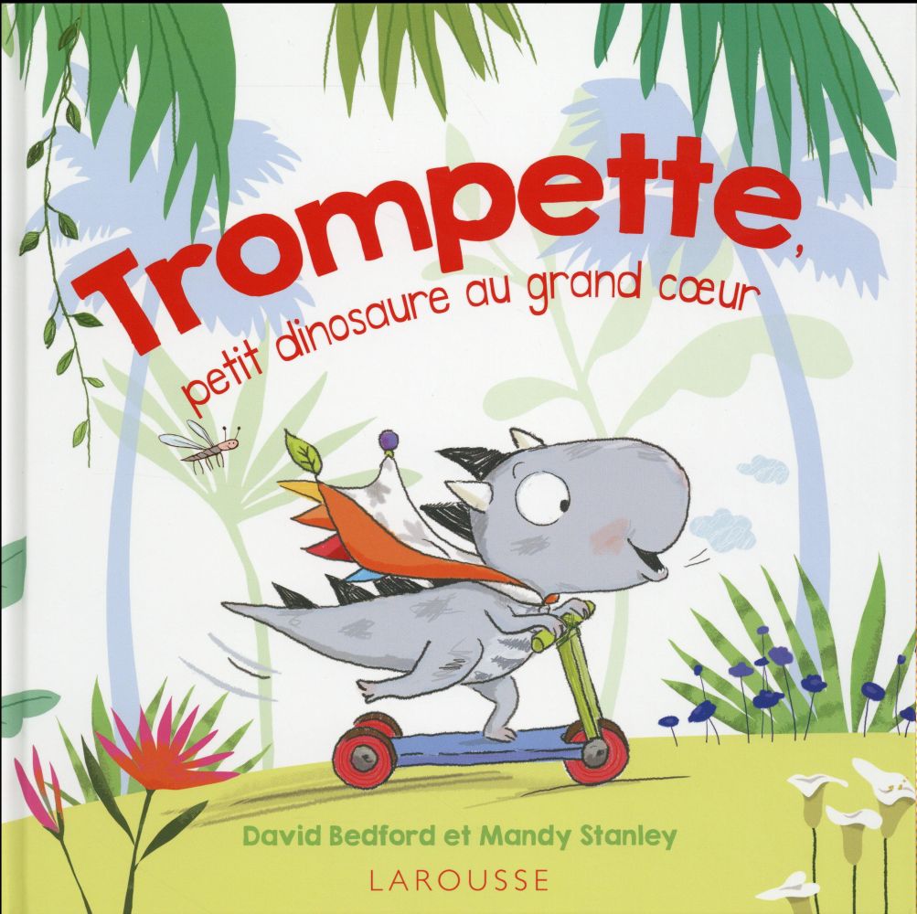 Trompette ; petit dinosaure au grand coeur !