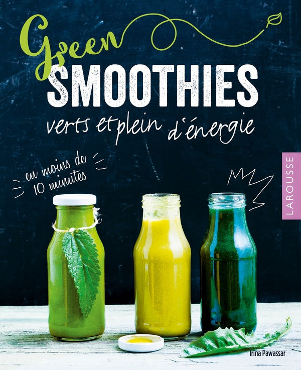 Green smoothies ; verts et plein d'énergie