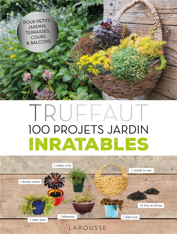Truffaut ; 100 projets jardin inratables