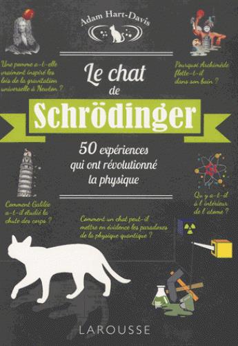 Le chat de Schrödinger ; 50 expériences qui ont révolutionné la physique