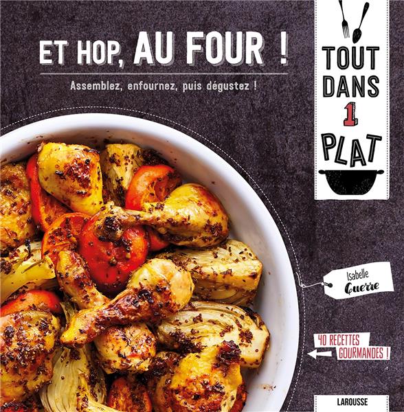 Et hop, au four ! ; assemblez, enfournez, puis dégustez !