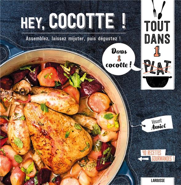 Hey, cocotte ! ; assemblez, laissez mijoter, puis dégustez !