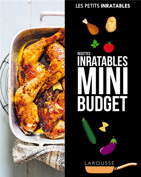 Les petits inratables : recettes inratables mini budget