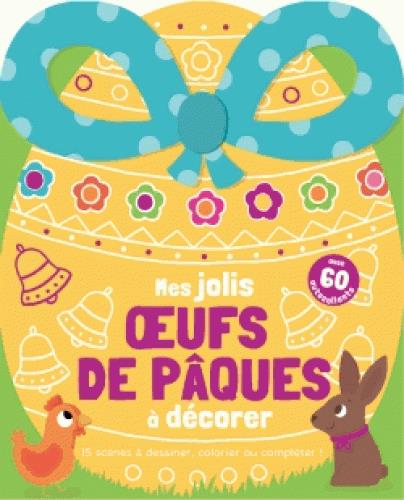 Mes jolis oeufs de Pâques à décorer