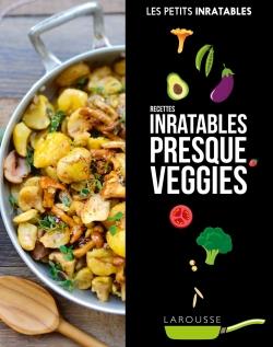 Les petits inratables : recettes inratables presque veggies