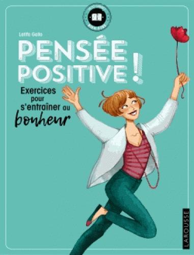 Pensée positive ! exercices pour s'entraîner au bonheur
