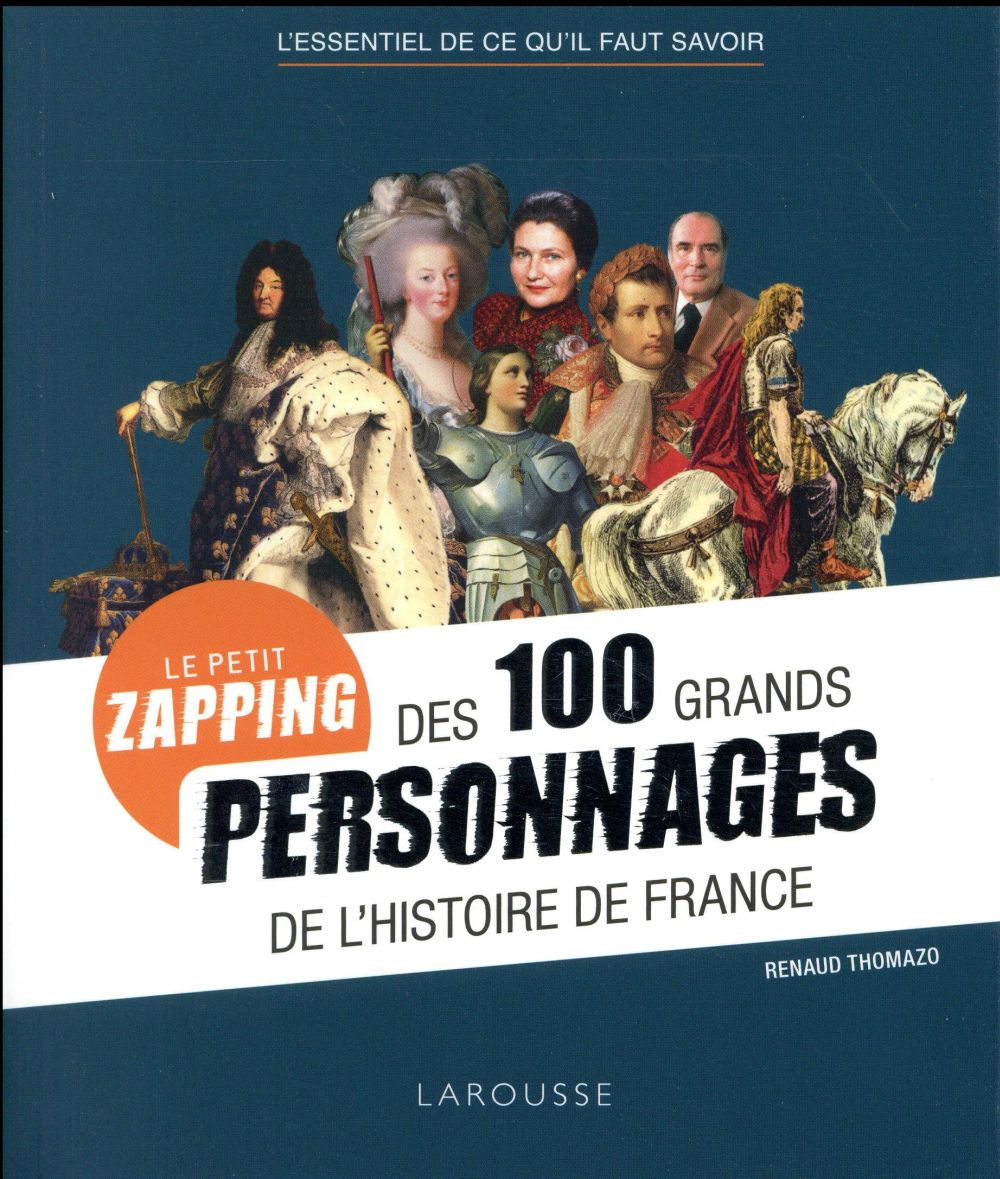Le petit zapping des 100 grands personnages qui ont fait l'histoire de France