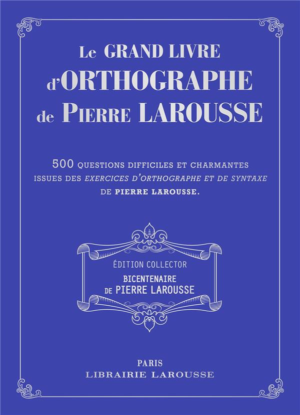 Le grand livre des exercices d'orthographe de Pierre Larousse
